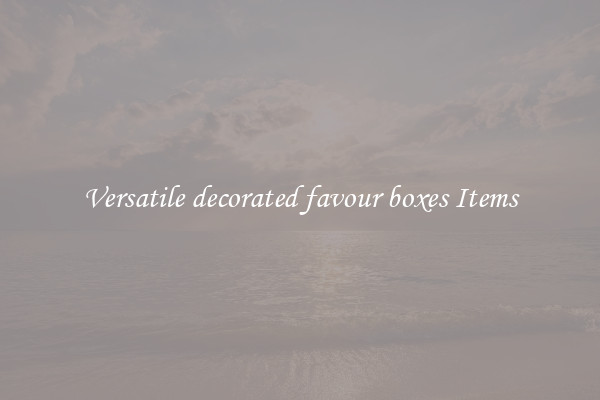 Versatile decorated favour boxes Items
