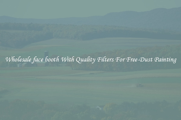Wholesale face booth With Quality Filters For Free-Dust Painting