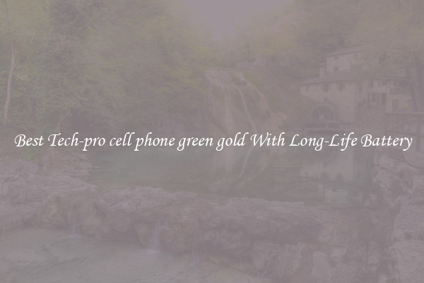 Best Tech-pro cell phone green gold With Long-Life Battery