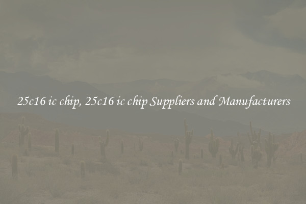 25c16 ic chip, 25c16 ic chip Suppliers and Manufacturers