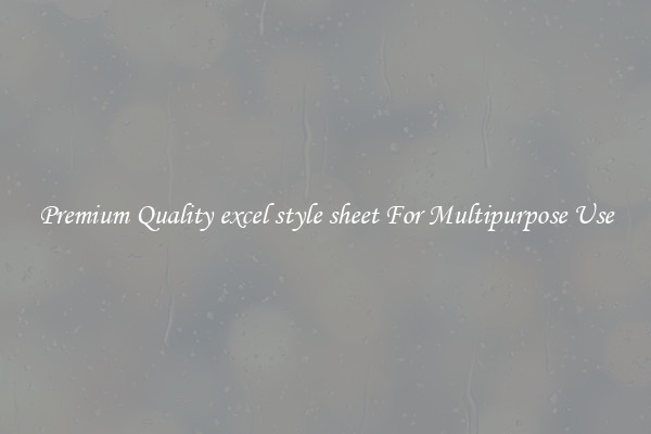 Premium Quality excel style sheet For Multipurpose Use