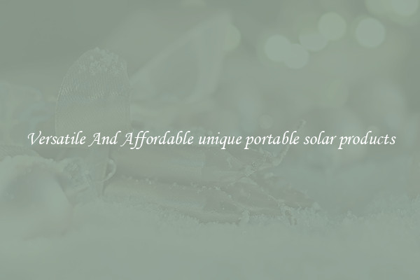 Versatile And Affordable unique portable solar products