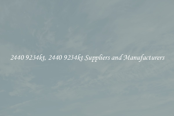 2440 9234kt, 2440 9234kt Suppliers and Manufacturers