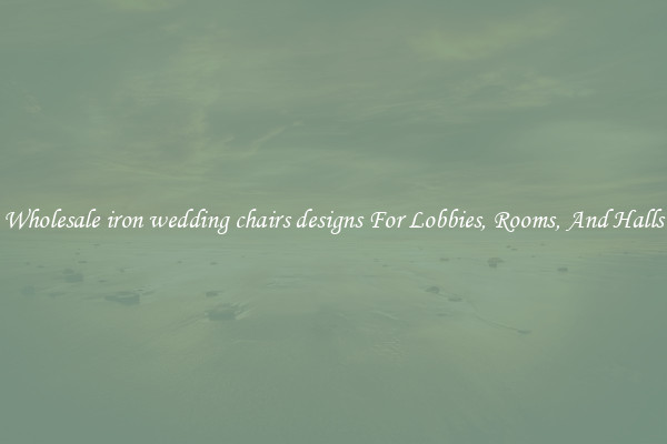 Wholesale iron wedding chairs designs For Lobbies, Rooms, And Halls