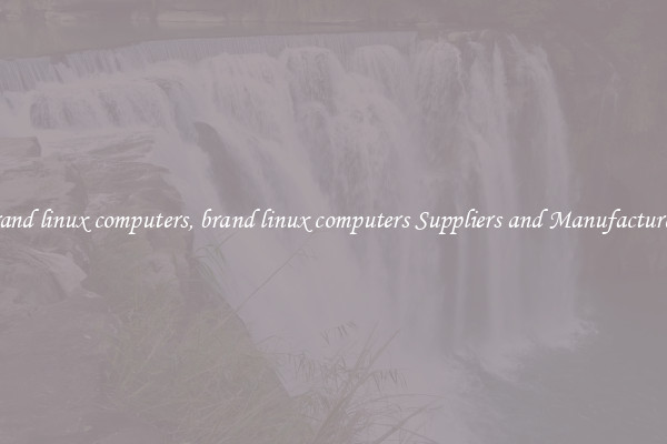 brand linux computers, brand linux computers Suppliers and Manufacturers
