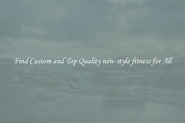 Find Custom and Top Quality new style fitness for All