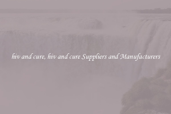 hiv and cure, hiv and cure Suppliers and Manufacturers