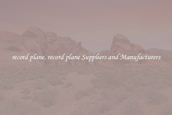 record plane, record plane Suppliers and Manufacturers