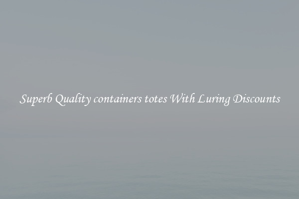 Superb Quality containers totes With Luring Discounts