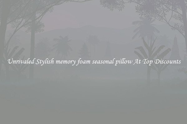 Unrivaled Stylish memory foam seasonal pillow At Top Discounts