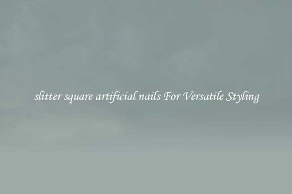 slitter square artificial nails For Versatile Styling