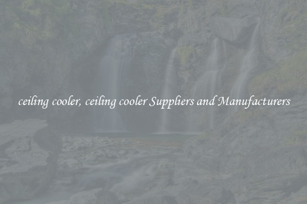 ceiling cooler, ceiling cooler Suppliers and Manufacturers