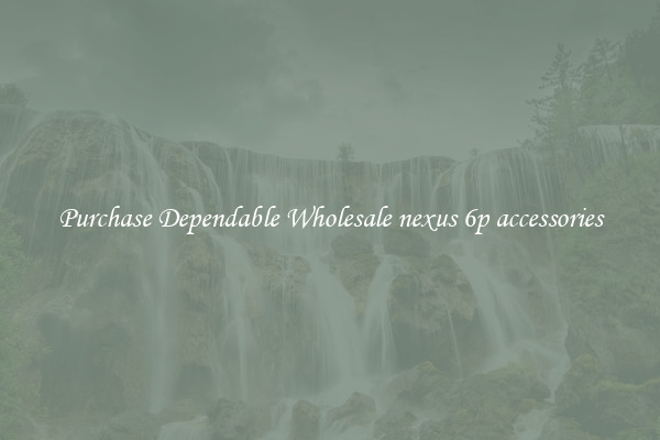 Purchase Dependable Wholesale nexus 6p accessories