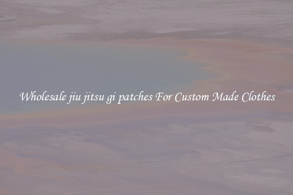 Wholesale jiu jitsu gi patches For Custom Made Clothes