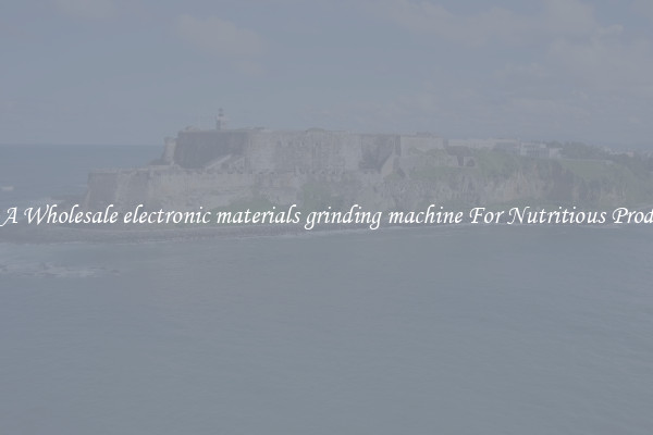 Buy A Wholesale electronic materials grinding machine For Nutritious Products.