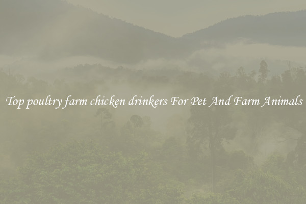 Top poultry farm chicken drinkers For Pet And Farm Animals