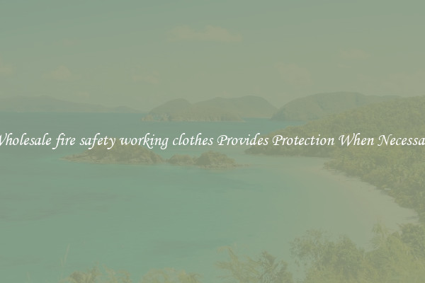 Wholesale fire safety working clothes Provides Protection When Necessary