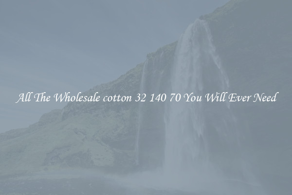 All The Wholesale cotton 32 140 70 You Will Ever Need