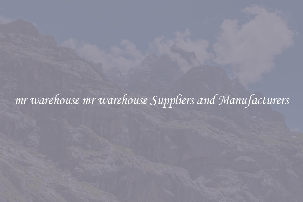 mr warehouse mr warehouse Suppliers and Manufacturers