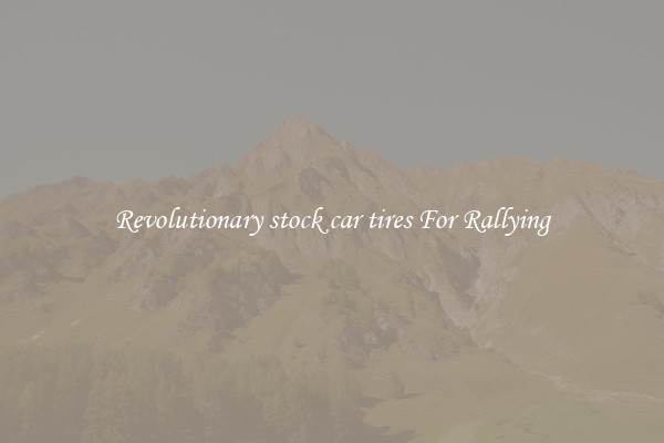 Revolutionary stock car tires For Rallying