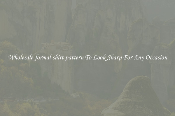 Wholesale formal shirt pattern To Look Sharp For Any Occasion