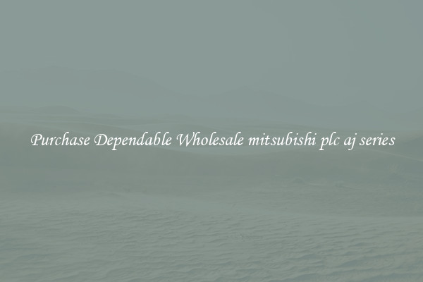 Purchase Dependable Wholesale mitsubishi plc aj series