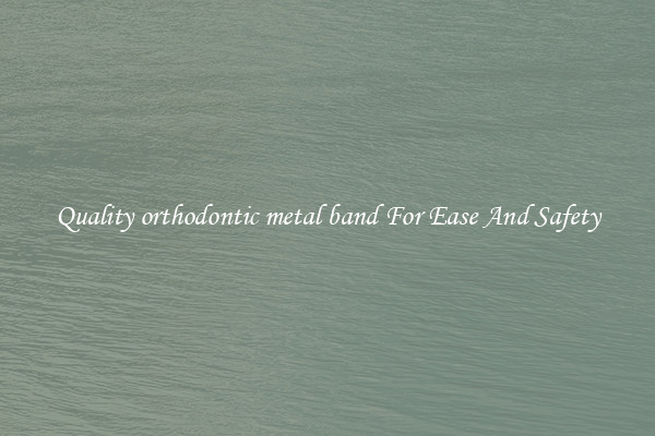 Quality orthodontic metal band For Ease And Safety