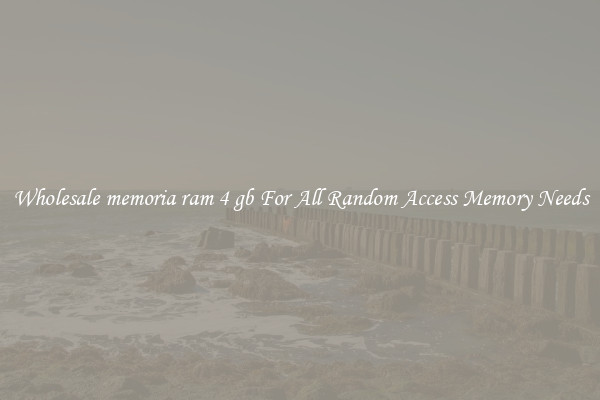 Wholesale memoria ram 4 gb For All Random Access Memory Needs