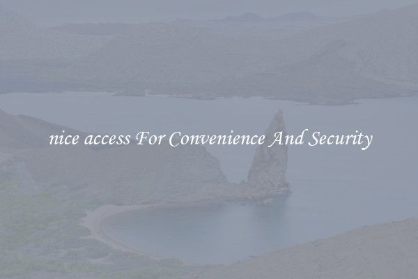 nice access For Convenience And Security