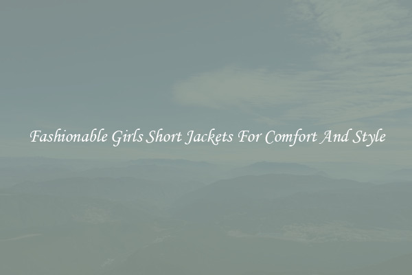 Fashionable Girls Short Jackets For Comfort And Style
