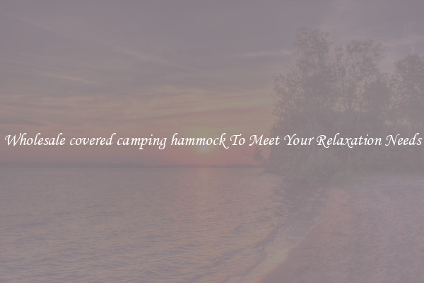 Wholesale covered camping hammock To Meet Your Relaxation Needs