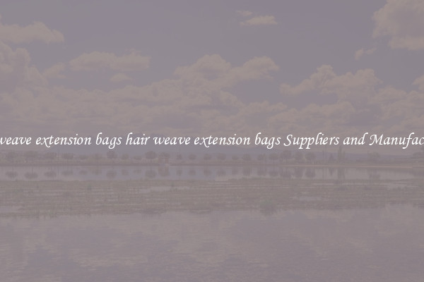 hair weave extension bags hair weave extension bags Suppliers and Manufacturers