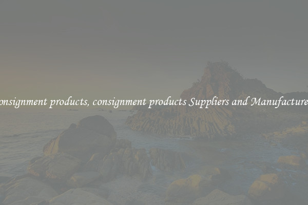consignment products, consignment products Suppliers and Manufacturers