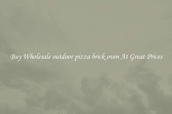 Buy Wholesale outdoor pizza brick oven At Great Prices