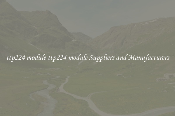 ttp224 module ttp224 module Suppliers and Manufacturers