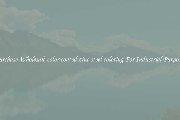 Purchase Wholesale color coated zinc steel coloring For Industrial Purposes