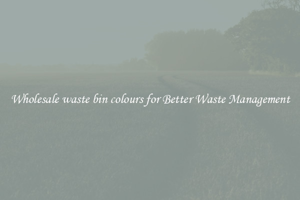Wholesale waste bin colours for Better Waste Management