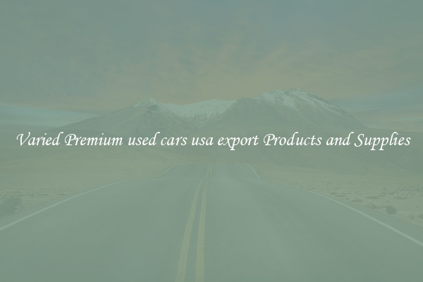 Varied Premium used cars usa export Products and Supplies