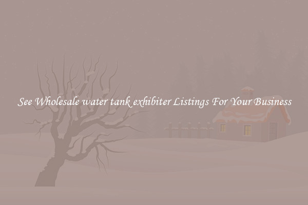 See Wholesale water tank exhibiter Listings For Your Business