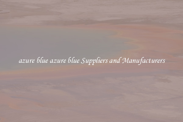 azure blue azure blue Suppliers and Manufacturers
