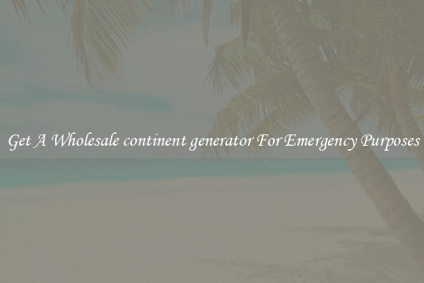 Get A Wholesale continent generator For Emergency Purposes