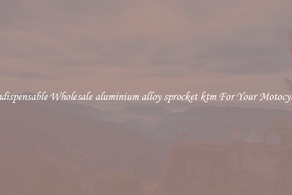 Indispensable Wholesale aluminium alloy sprocket ktm For Your Motocycle