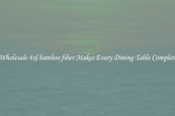 Wholesale 4xl bamboo fiber Makes Every Dining Table Complete