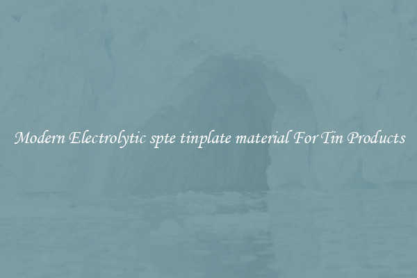 Modern Electrolytic spte tinplate material For Tin Products