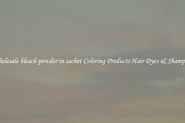 Wholesale bleach powder in sachet Coloring Products Hair Dyes & Shampoos
