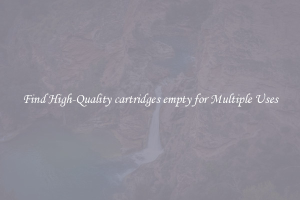 Find High-Quality cartridges empty for Multiple Uses